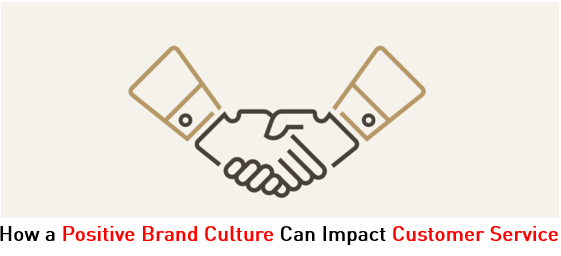 How a Positive Brand Culture Can Impact Customer Service